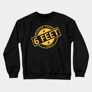 Please Stay 6 Feet Away Crewneck Sweatshirt